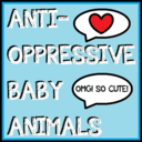 anti-oppressivebabyanimals avatar