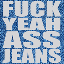 fuckyeahassjeans avatar