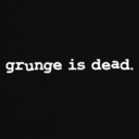 grunge-i-s-dead avatar