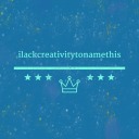 ilackcreativitytonamethis avatar