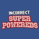 incorrect-super-powereds avatar