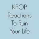 kpopreactionstoruinyourlife avatar