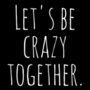 lets-becrazy-together avatar