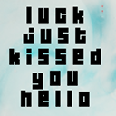 luckjustkissedyouhello avatar