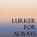 lurkerforalways avatar