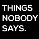 things-nobody-says avatar