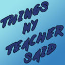 thingsmyteachersaid avatar