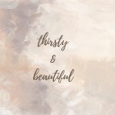 thirstyandbeautiful avatar