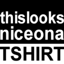 thislooksniceonatshirt avatar