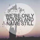 were-all-young-and-naive avatar